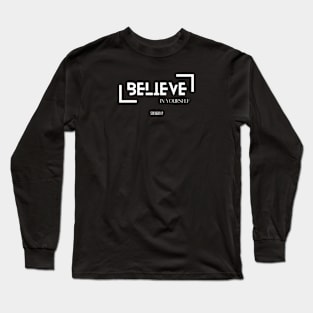 BELIEVE IN YOURSELF Long Sleeve T-Shirt